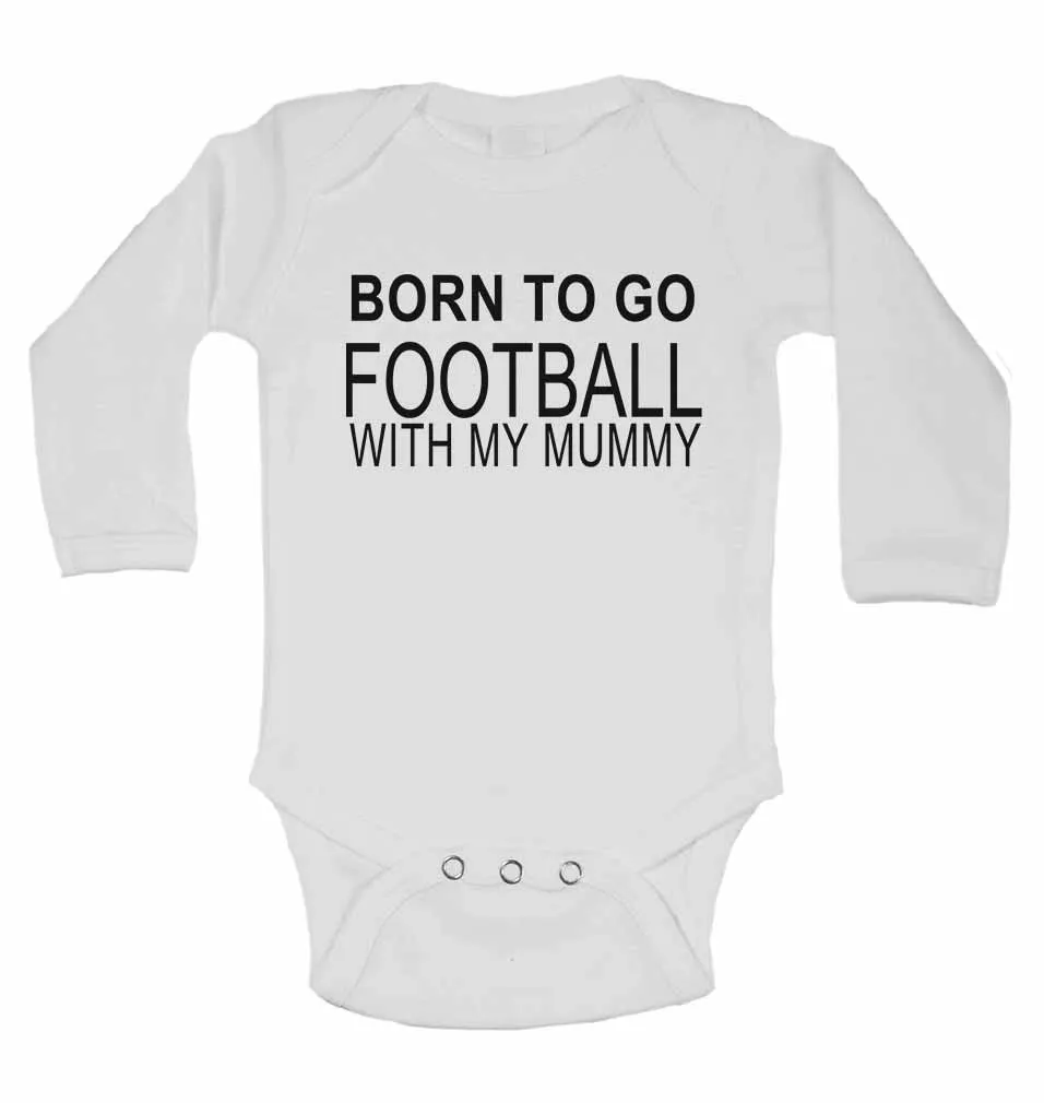 Born to Go Football with My Mummy - Long Sleeve Baby Vests for Boys & Girls